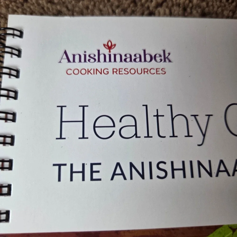 Healthy Cooking THE ANISHINAABEK WAY Anishinaabek Cooking Resources 2021 Book